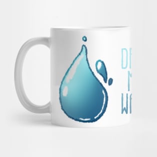 DRINK MORE WATER Mug